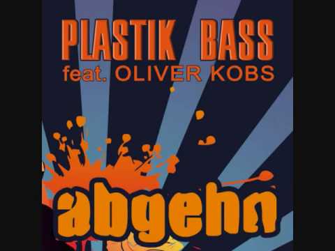 Plastik Bass feat. Oliver Kobs - Abgehn (Original Mix)