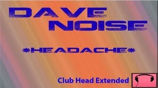 Dave Noise - Headache (CLub Head Extended)